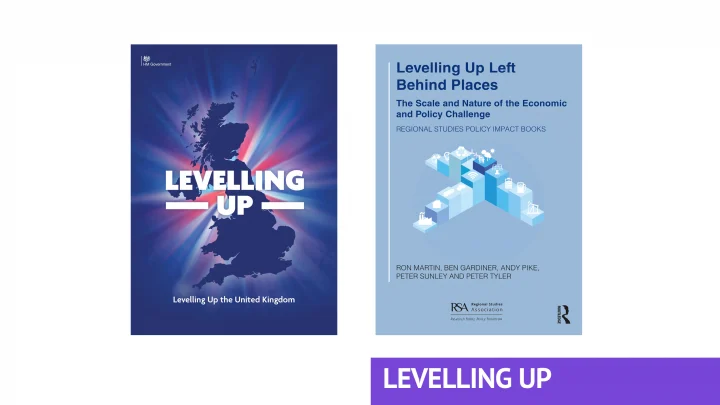 Levelling Up White Paper and Levelling Up Left Behind Places Report